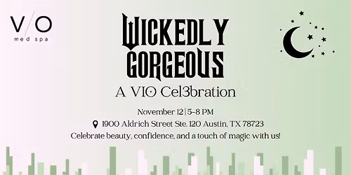 Wickedly Gorgeous: A VIO Cel3bration!