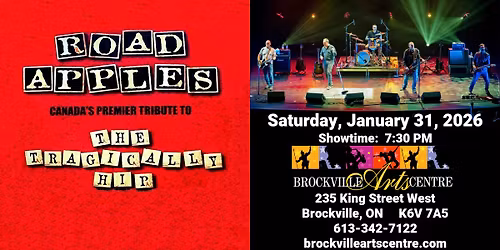 Road Apples - A Tribute to The Tragically Hip @ Brockville Arts Centre