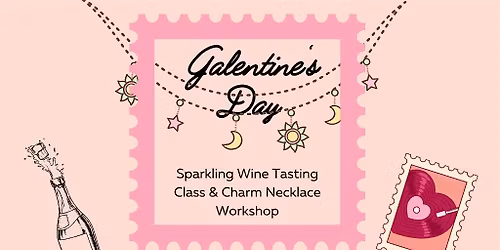 Galentine's Day Sparkling Wine Class & Charm Necklace Workshop