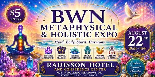 BWN Metaphysical & Holistic Expo- Fond du Lac, WI