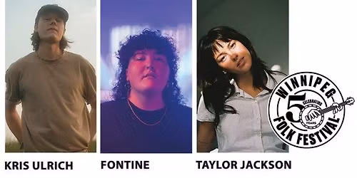 Winnipeg Folk Festival presents: Kris Ulrich, Fontine, and Taylor Jackson