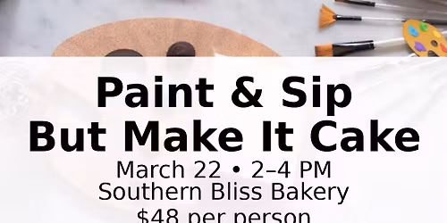 Paint & Sip~But Make It Cake 