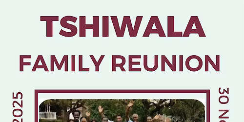 TSHIWALA'S FAMILY REUNION AND THANKSGIVING