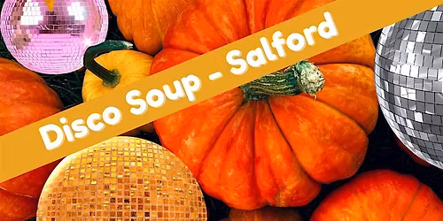 Disco Soup \u2013 Salford: Let\u2019s Turn Waste to Taste!