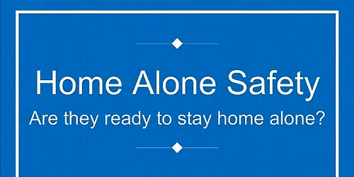 Home Alone Safety Class for Teens and Adults