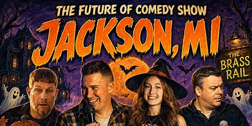 The Future of Comedy Show at The Brass Rail (Jackson, MI)