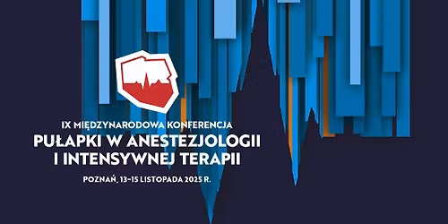 Pu\u0142apki w Anestezjologii i Intensywnej Terapii \u2013 IX Mi\u0119dzynarodowa Konferencja