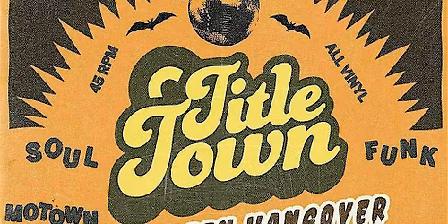 TITLE TOWN Soul & Funk Party's HALLOWEEN HANGOVER