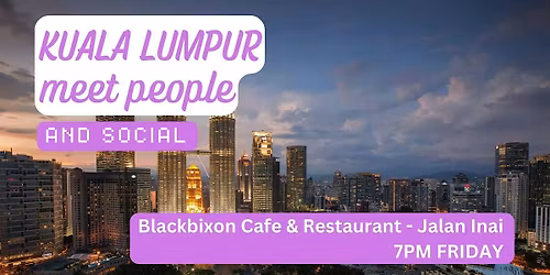 Kuala Lumpur Social and Language Exchange (Make New Friends) \u2728