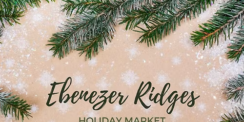 Ebenezer Ridges Holiday Market 
