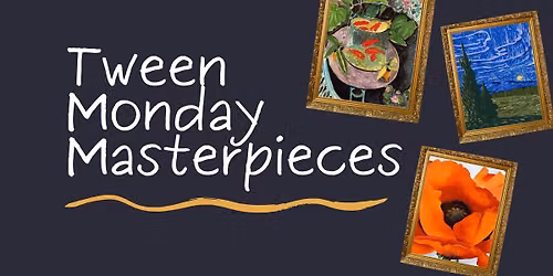 Tween Monday Masterpieces