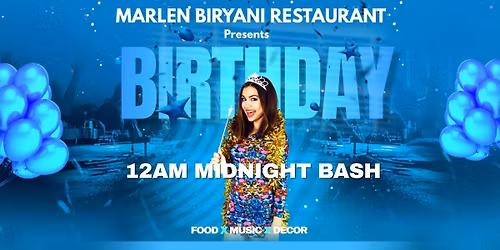 12AM MIDNIGHT BDAY BASH @MARLEN BIRYANI RESTAURANT