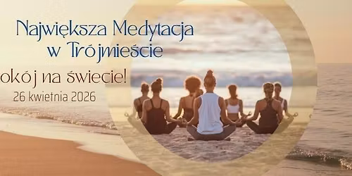 Najwi\u0119ksza Medytacja w Tr\u00f3jmie\u015bcie- o pok\u00f3j na \u015awiecie 