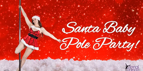 Santa Baby Pole Party!