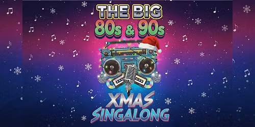 The Big 80s & 90s Xmas Sing-Along