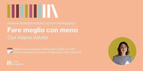 ITAS Academy Workshop  - Fare meglio con meno con Valeria Valotto