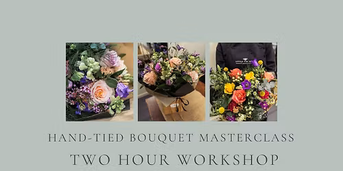 Hand tied Bouquet Master Class