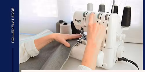 Serger 102: Rolled Edge & Flat Edge