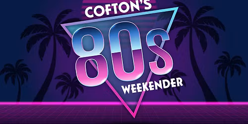 Cofton's 80's Weekender