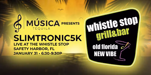 Musica Tequila Presents: Slimtronic5k LIVE at The Whistle Stop | Safety Harbor, FL