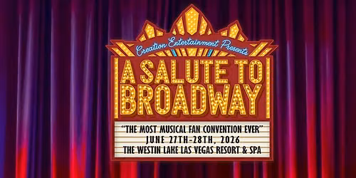 Creation Entertainment Presents: A Salute to Broadway