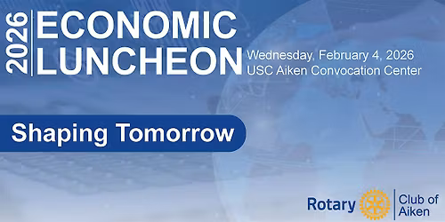 Rotary Club of Aiken 2026 Economic Symposium\u2014Shaping Tomorrow