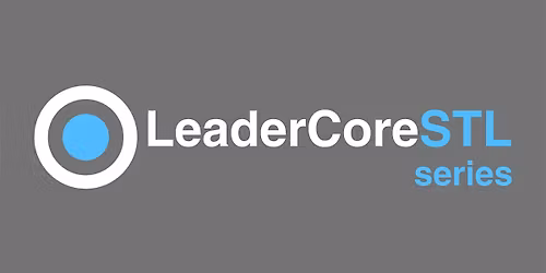 LeaderCoreSTL: Lead with Engagement