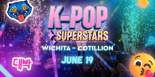 K-Pop Superstars \u00b7 June 19 \u00b7 The Cotillion \u00b7 Wichita, KS