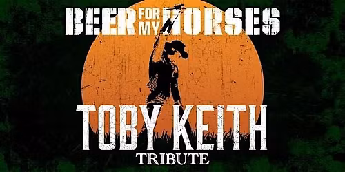 Beer For My Horses: A Toby Keith Tribute