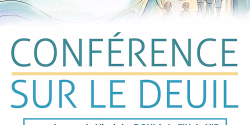 Conf\u00e9rence sur le Deuil (gratuite)
