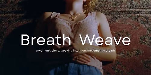 Breath Weave - Women's Circle
