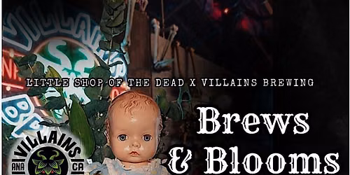 Little Shop of the Dead X Villains Brewing Company | BREWS & BLOOMS