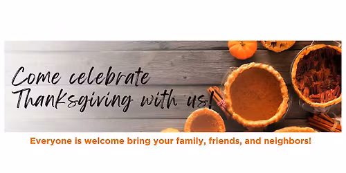 Come to Celebrate Thanksgiving with us