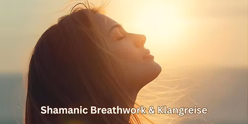 Shamanic Breathwork & Klangreise Bad Reichenhall 