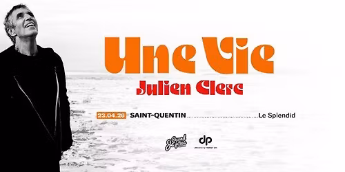 COMPLET \u2022 JULIEN CLERC \u2022 SPLENDID \u2022 ST QUENTIN \u2022 23 AVRIL 2026