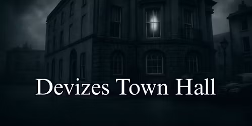 Devizes Town Hall Ghost Hunt