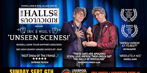 The Halls Of Ridiculous : Eric & Nigel's 'Unseen Scenes' - Liverpool Comedy Festival