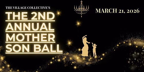 The Village Collective: 2nd Annual Mother-Son Ball (2026)