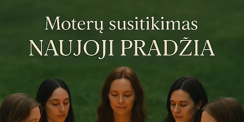 \u2728 Moter\u0173 susitikimas \u201eNaujoji prad\u017eia\u201c \u2728