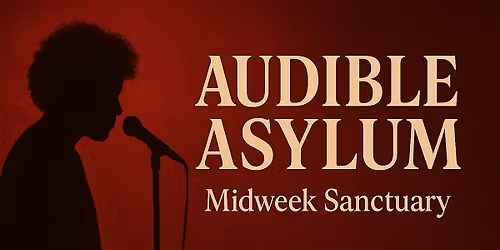 Audible Asylum: Midweek Sanctuary