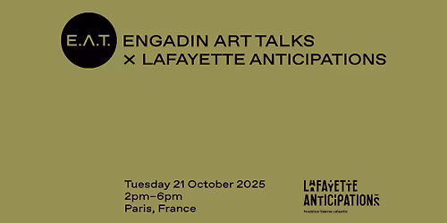 Engadin Art Talks X Lafayette Anticipations