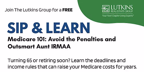Sip & Learn: Medicare 101 - Avoid the Penalties and Outsmart Aunt IRMAA