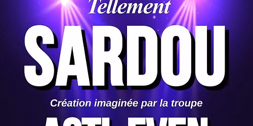 Tellement Sardou \u2013 La Troupe Asti Even\n\n