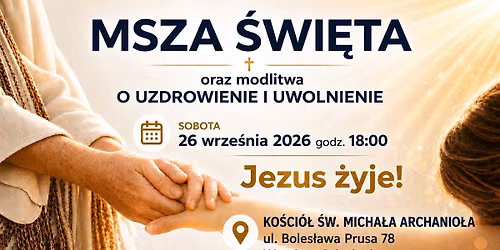 Msza \u015awi\u0119ta, uwielbienie, modlitwa o uzdrowienie i uwolnienie