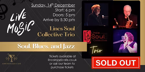SOLD OUT! Lincs Soul Collective Trio \u2013 Sun 14th Dec