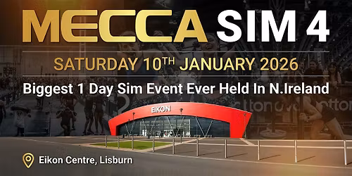 Mecca Sim 4.0 (Eikon Exhibition Centre, Lisburn)
