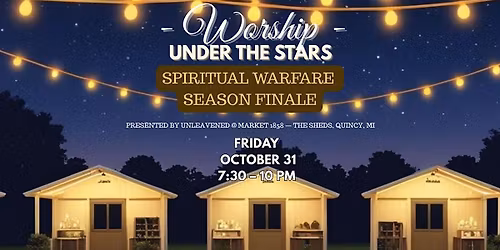 Worship Under the Stars \u2013 Spiritual Warfare Season Finale
