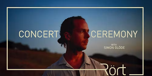 Concert Ceremony - with Simon Gl\u00f6de
