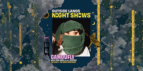 Camoufly w\/1800  Girls & Vertigo (Outside Lands Night Shows)