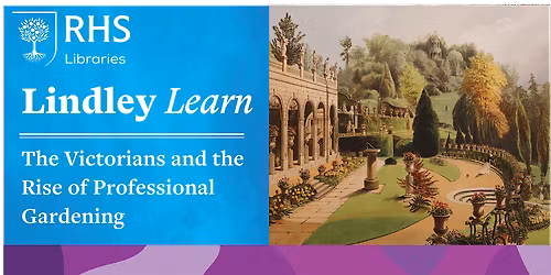 Lindley Learn - The Victorians and the Rise of Professional Gardening